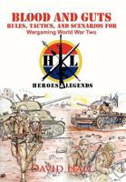 Blood and Guts: Rules, Tactics, and Scenarios for Wargaming World War Two 1462025552 Book Cover