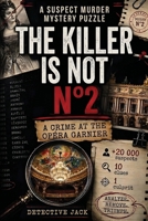 The Killer Is Not n°2 | A Crime At The Opéra Garnier: A Murder Mystery Logic Game | +20 000 suspects, 10 clues, 1 culprit | Analyze. Remove. Triumph. (Detective Jack’s Investigations) 2489061062 Book Cover