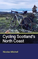 Cycling Scotland's North Coast 1785004719 Book Cover