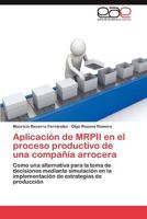 Aplicacion de Mrpii En El Proceso Productivo de Una Compania Arrocera 3659015067 Book Cover