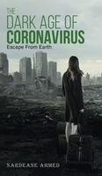 The Dark age of Coronavirus: Escape from Earth 0228850983 Book Cover