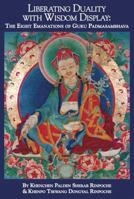 Liberating Duality with Wisdom Display: The Eight Emanations of Guru Padmasambhava 0983407428 Book Cover