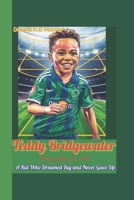 Teddy Bridgewater Biography for kids: A Kid Who Dreamed Big and Never Gave Up B0DX1W9P9Q Book Cover