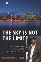 The Sky Is Not the Limit: Adventures of an Urban Astrophysicist 159102188X Book Cover