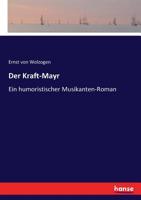 Der Kraft-Mayr: Ein humoristischer Musikantenroman 3743727994 Book Cover