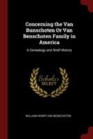 Concerning the Van Bunschoten Or Van Benschoten Family in America: A Genealogy and Brief History 1375832697 Book Cover