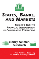 States, Banks, and Markets: Mexico's Path to Financial Liberalization in Comparative Perspective 0367098431 Book Cover