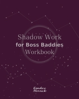 Shadow Work for Boss Baddies Workbook B0FPH7FDMC Book Cover
