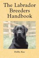 The Labrador Breeders Handbook 1412003296 Book Cover