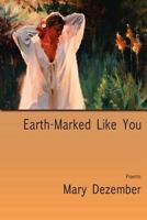 Earth-Marked Like You, Poems 0865348529 Book Cover