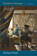 Travels in Vermeer: A Memoir 0892554371 Book Cover