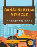 Construction Vehicles Coloring Book: Diggers, Trucks, Cranes and Excavators for Children (Ages 2-4) B08CM6939K Book Cover
