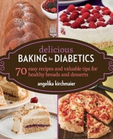 Delicious Baking for Diabetics: 70 Easy Recipes and Valuable Tips for Healthy and Delicious Breads and Desserts 1628737530 Book Cover