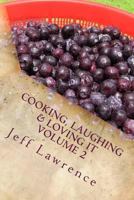 Cooking, Laughing & Loving It Volume 2: The Second Best Cookbook You Will Ever Read 1537510444 Book Cover