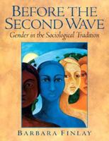 Before the Second Wave: Gender in the Sociological Tradition 0131848038 Book Cover