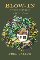 Blow-In: Living Off-Grid in West Cork 1919298673 Book Cover
