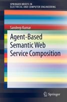 Agent-Based Semantic Web Service Composition 1461446627 Book Cover