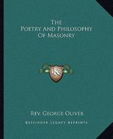 The Poetry And Philosophy Of Masonry 1425362877 Book Cover