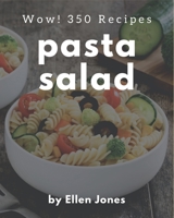 Wow! 350 Pasta Salad Recipes: A Pasta Salad Cookbook for All Generation B08NWQZNF2 Book Cover