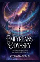 Empyreans Odyssey- - A Journey Through Cosmos and Human Consciousness B0G3MDPRXL Book Cover