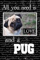 All You Need Is Love & A Pug 1523710861 Book Cover