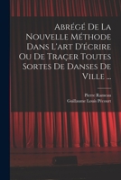 Abr�g� de la nouvelle m�thode dans l'art d'�crire ou de tra�er toutes sortes de danses de ville ... 1016614527 Book Cover