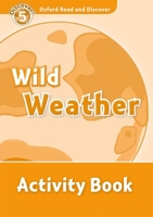 Oxford Read and Discover: Level 5: 900-Word Vocabulary Wild Weather Activity Book 0194645088 Book Cover