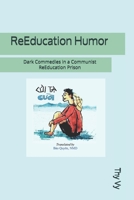 Re-Education Humor: Dark Comedies in a Communist Re-Education Prison null Book Cover