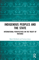 Indigenous Peoples and the State: International Perspectives on the Treaty of Waitangi 0367895447 Book Cover