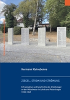 Ziegel, Strom und Strömung: Infrastruktur und Geschichte der Arbeitslager an der Mittelweser in Lahde und Petershagen 1936-1945 3756845370 Book Cover