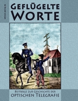 Geflügelte Worte: Beiträge zur Geschichte der optischen Telegrafie (German Edition) 3769353226 Book Cover