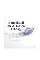 football is a love story: football notebook, perfect football lover gift idea - kids girls boys football gift 1679823957 Book Cover