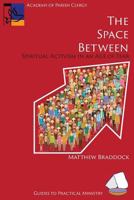 The Space Between: Spiritual Activism in an Age of Fear (Guides to Practical Ministry) 1631995111 Book Cover