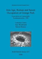 Iron Age, Roman and Saxon Occupation at Grange Park: Excavations at Courteenhall, Northamptonshire, 1999: Birmingham Archaeology Monograph Series Pt. 1 (British Archaeological Reports British Series) 1841719978 Book Cover