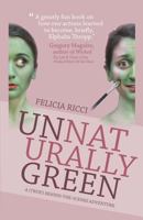 Unnaturally Green: One Girl's Journey Along a Yellow Brick Road Less Traveled 0615533337 Book Cover