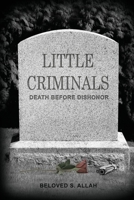 Little Criminals: Death Before Dishonor 1649138466 Book Cover