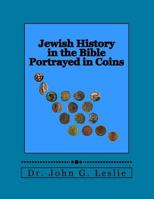 Jewish History in the Bible Portrayed in Coins 0692706305 Book Cover