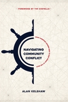 Navigating Community Conflict: What Christian leaders need to stay at the helm 0645256927 Book Cover