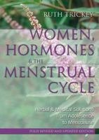 Women, Hormones & the Menstrual Cycle: Herbal & Medical Solutions from Adolescence to Menopause 1864485256 Book Cover