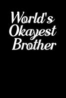 World's Okayest Brother: Blank Lined Journal Notebook, 6" x 9", Brother journal, Brother notebook, Ruled, Writing Book, Notebook for Brothers, Brother Gifts 1704063698 Book Cover