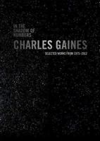 In the Shadow of Numbers: Charles Gaines: Selected Works from 1975-2012 098189559X Book Cover