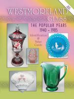 Westmoreland Glass the Popular Years 1940-1985: Identification & Value Guide 1574324039 Book Cover