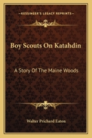 Boy Scouts On Katahdin: A Story Of The Maine Woods 1432516590 Book Cover