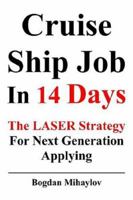Cruise Ship Job In 14 Days: The Laser Strategy For Next Generation Applying 1420810456 Book Cover