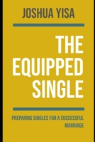 The Equipped Single: Preparing Singles for a Successful Marriage B0FWJRDZ84 Book Cover