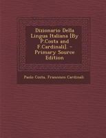 Dizionario Della Lingua Italiana [By P.Costa and F.Cardinali]. 1294426028 Book Cover