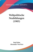 Weltpolitische Neubildungen (1905) 1160273502 Book Cover