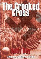 The Crooked Cross - A Memoir of a Survivor in Hell 1921919833 Book Cover
