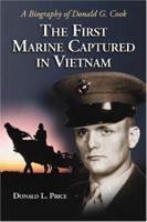 First Marine Capture in Vietnam: A Biography of Donald G. Cook 078642804X Book Cover