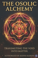 The Osolic Alchemy: Transmuting the Void into Matter B0G6G2RVT6 Book Cover
